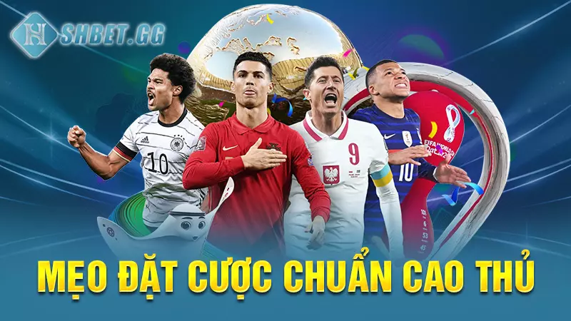 Chia sẻ cách chơi cá độ bóng đá không thua đến từ cao thủ 6 Mẹo đặt cược chuẩn cao thủ
